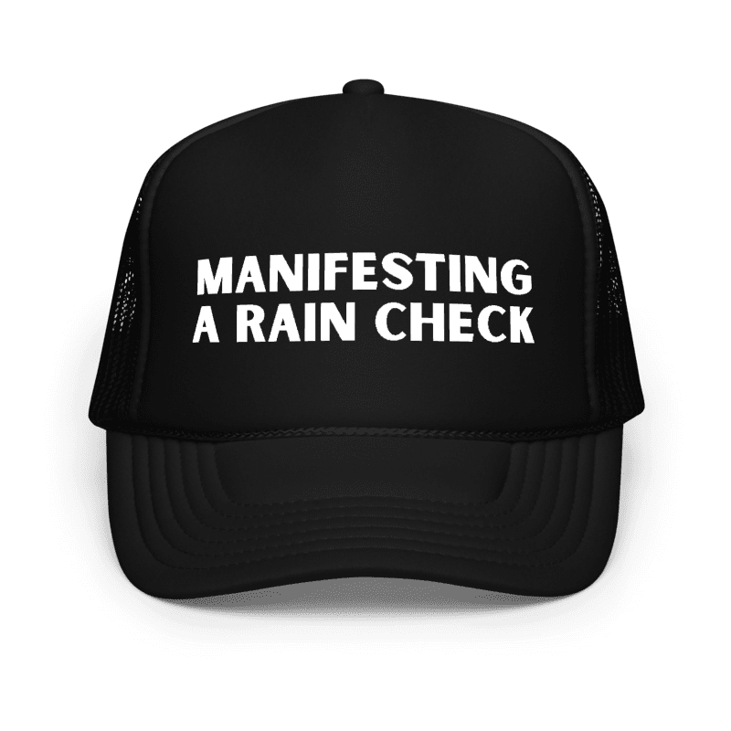 the Manifesting A Rain Check hat