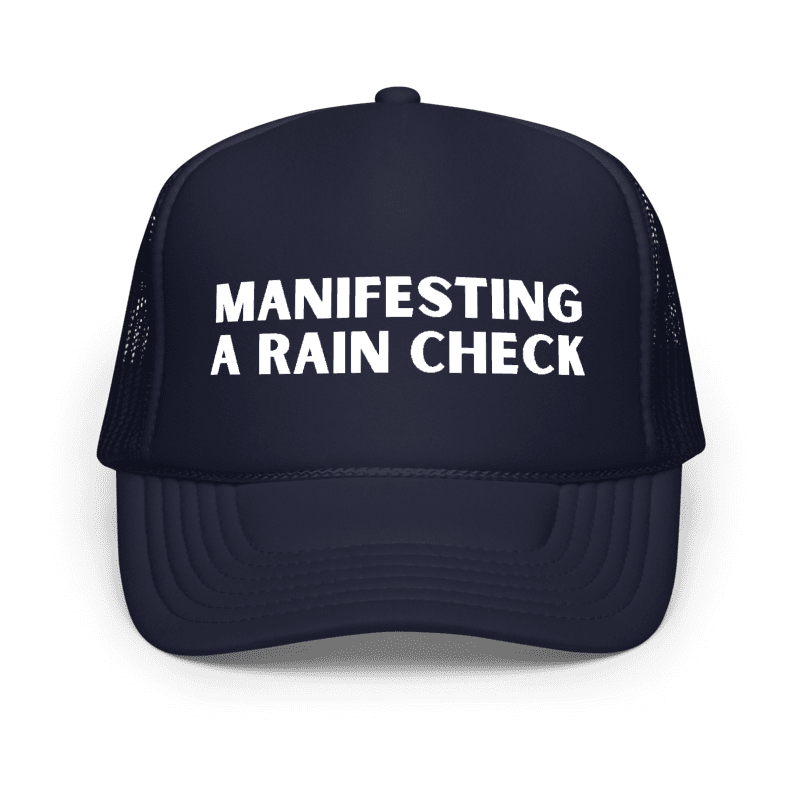 the Manifesting A Rain Check hat