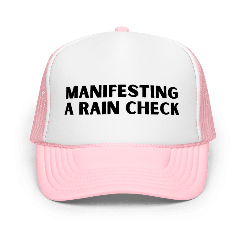 the Manifesting A Rain Check hat