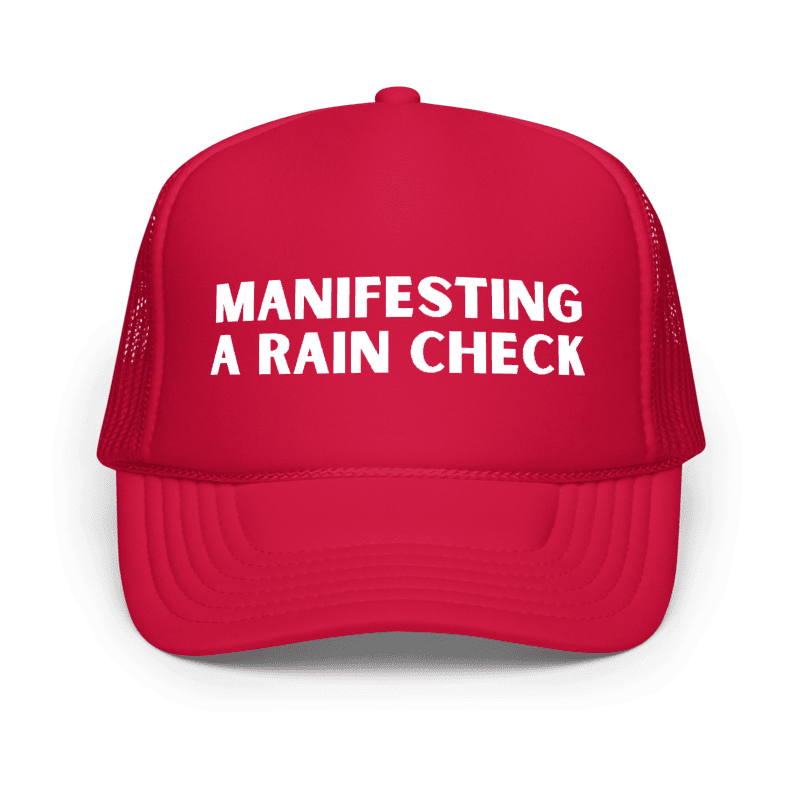 the Manifesting A Rain Check hat