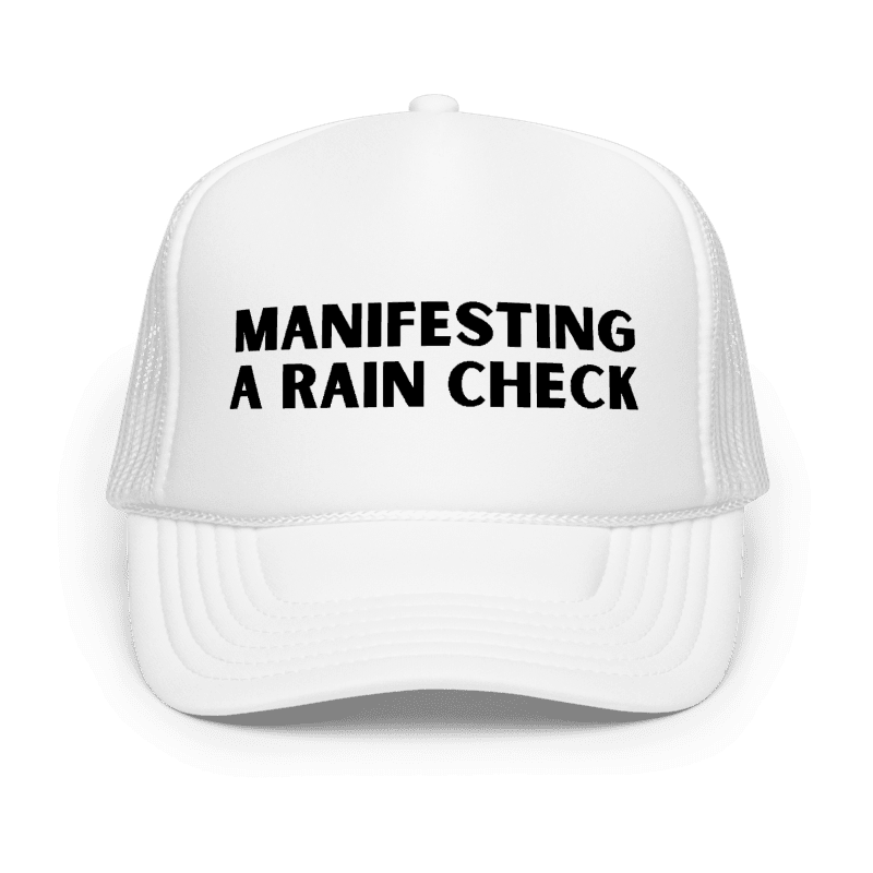the Manifesting A Rain Check hat
