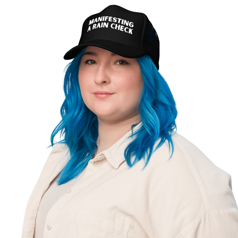 the Manifesting A Rain Check hat
