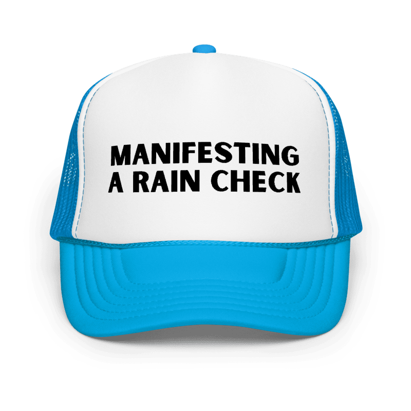 the Manifesting A Rain Check hat